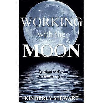 Working With The Moon A Spiritual & Psychic Development Guide - Kimberly Stewart - Paperback - en Book