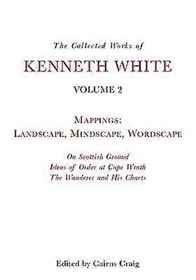 The Collected Works of Kenneth White Volume 2