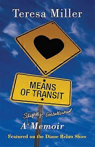 Means of Transit: A Slightly Embellished Memoir