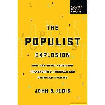 Den populistiske eksplosjonen: Hvordan Great tilbakeslag forvandlet amerikansk og europeisk politikk