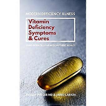 Symptom och botemedel mot vitaminbrist: Modern bristsjukdom - Använda resultat från intracellulära mikronäringsämnen - Vitaminbrist kan orsaka: diabetes,