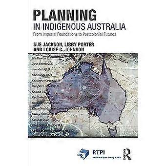 La pianificazione nell'Australia indigena: dalle fondamenta imperiali al futuro postcoloniale