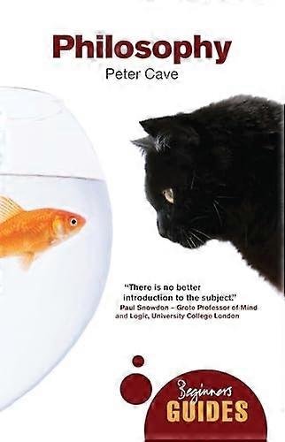Philosophy: A Beginner's Guide (Beginner's Guides (Oneworld))