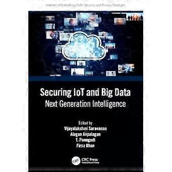 Securing Iot And Big Data Next Generation Intelligence - Taylor & Francis Ltd