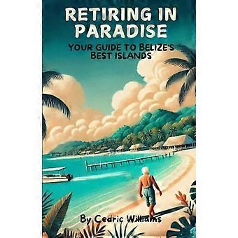 Pensjonering i paradis Din guide til Belizes beste øyer