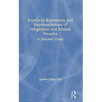 Expansão Europeia e Representações dos Povos Indígenas e Africanos - Uma Distração - Ignacio Gallup-Dazs - Capa Dura - Livro em Inglês - História