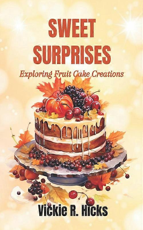 Sweet Surprises Exploring Fruit Cake Creations