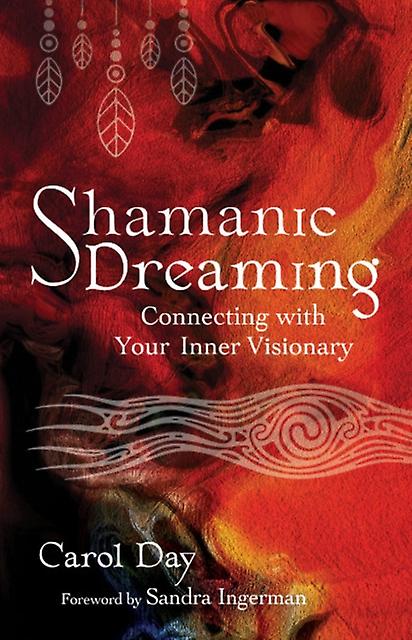 Shamanic Dreaming by Carol Day Paperback
