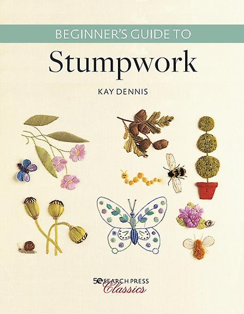 Beginners Guide To Stumpwork by Kay Dennis Paperback