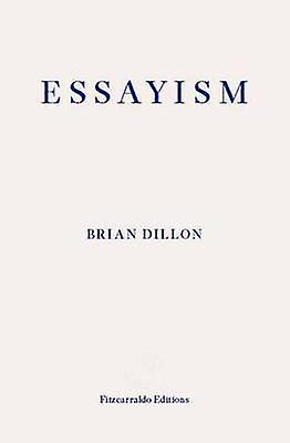 Essayism by Brian Dillon Paperback Book