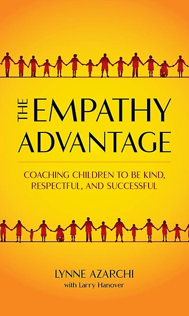 The Empathy Advantage by Lynne Azarchi Hardback Book