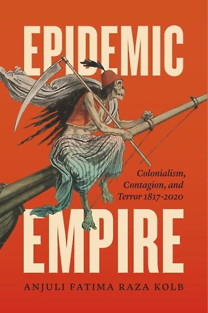 Epidemic Empire by Anjuli Fatima Raza Kolb Paperback Book