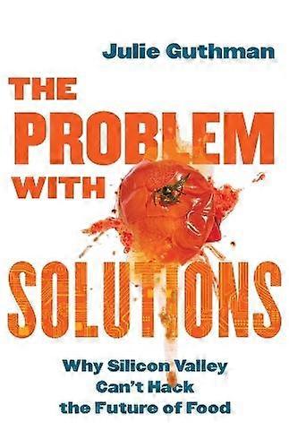 The Problem With Solutions by Julie Guthman Paperback
