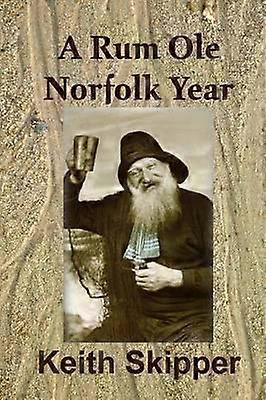 A Rum Ole Norfolk Year - Keith Skipper
