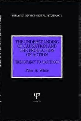 The Understanding of Causation and the Production of Action
