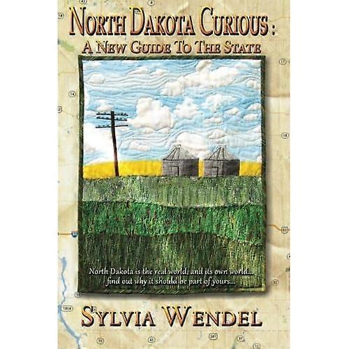 North Dakota Curious: A New Guide to the State