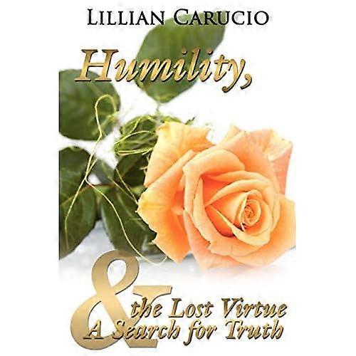 Humility the Lost Virtue and A Search Fo