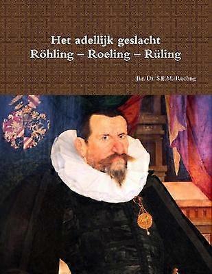 Het adellijk geslacht Röhling - Roeling - Rüling