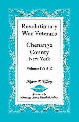 Revolutionary War Veterans Chenango County New York Volume IV SZ