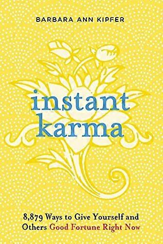 Instant Karma: 8 879 Ways to Give Yourself and Others Good Fortune Right Now