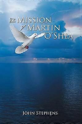 The Mission of Martin O'Shea