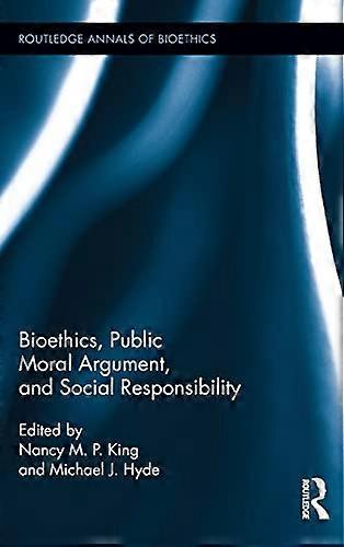 Bioethics Public Moral Argument and Social Responsibility