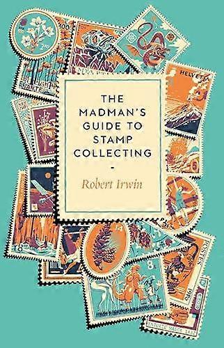 The Madmans Guide To Stamp Collecting by Robert Irwin Hardback Book