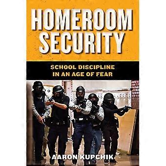 Homeroom Security School Discipline in an Age of Fear