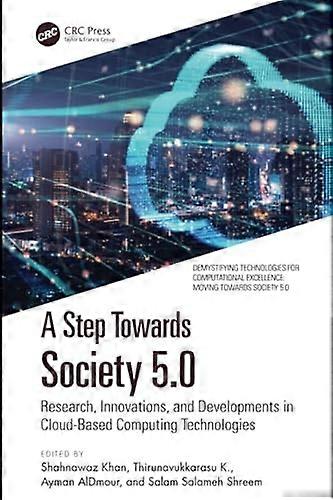 Step Towards Society 5.0 : Research, Innovations, and Developments in Cloud-Based Computing Technologies