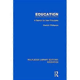 Onderwijs (RLE Edu K): een zoektocht naar nieuwe principes (Routledge Library Editions: Education)