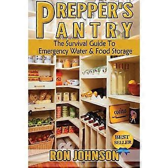 Prepper's Pantry: la guida di sopravvivenza alla conservazione di emergenza dell'acqua e del cibo