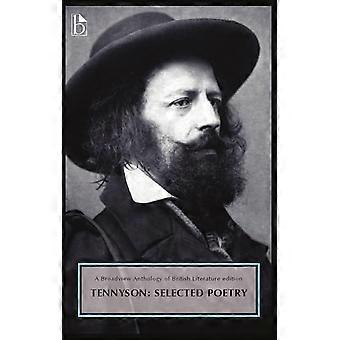 Alfred, Señor Tennyson: Poesía seleccionada: una antología de Broadview de literatura británica edición (antología de Broadview...