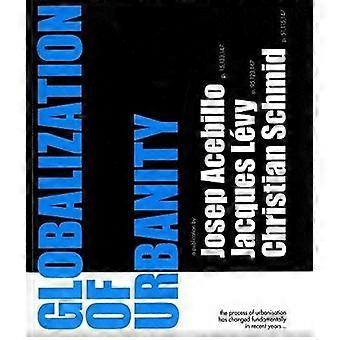 Globalization Of Urbanity - Actar D -