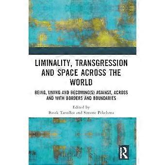 Transgressão Liminar e Espaço Através do Mundo: Ser, Viver e Tornar-se - Taylor & Francis Ltd - Brochura - livro em inglês