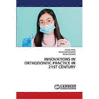 Innovations in orthodontic practice in 21st century