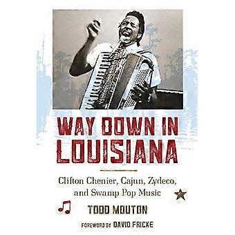 Diep in Louisiana: Clifton Chenier, Cajun, Zydeco en Swamp Pop-muziek