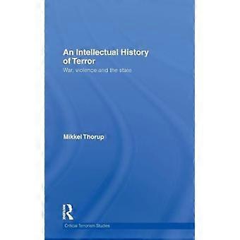 Uma História Intelectual do Terror, da Guerra, da Violência e do Estado - Mikkel Thorup - Capa Dura - Livro em Inglês - História
