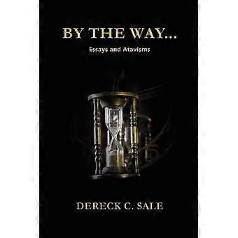 By The Way Essays And Atavisms - Dereck C - Paperback - en Book
