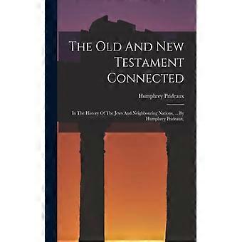 The Old And New Testament Connected In The History Of The Jews And Neighbouring - Humphrey Prideaux - Paperback - English Book - History