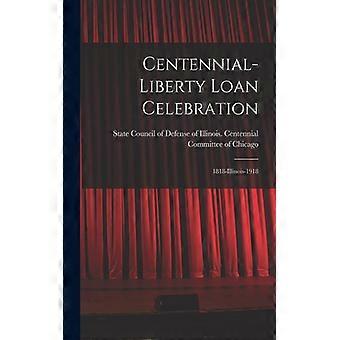 Centennial-liberty Loan Celebration 1818-illinois-1918