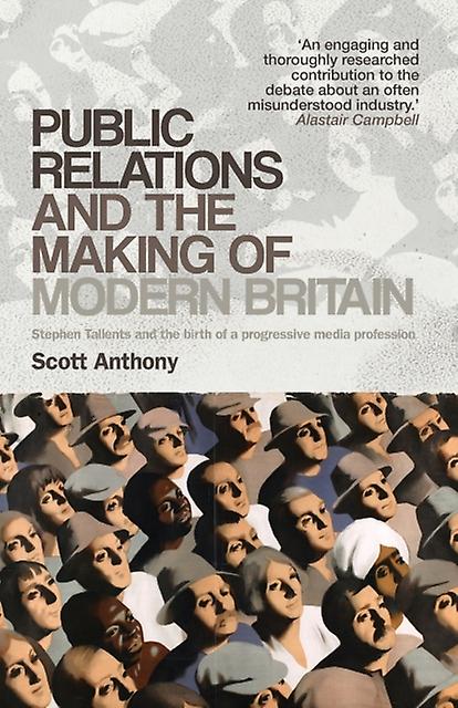 Public Relations And The Making Of Modern Britain by Scott Anthony Paperback Book