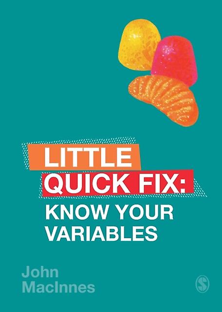 Know Your Variables - Little Quick Fix - MacInnes, John - Research methods: general - Sage Publications Ltd - Paperback
