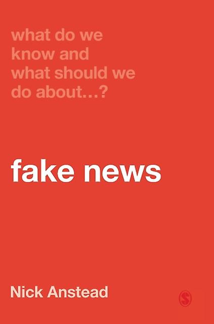 What Do We Know And What Should We Do About Fake News by Nick Anstead Hardback Book
