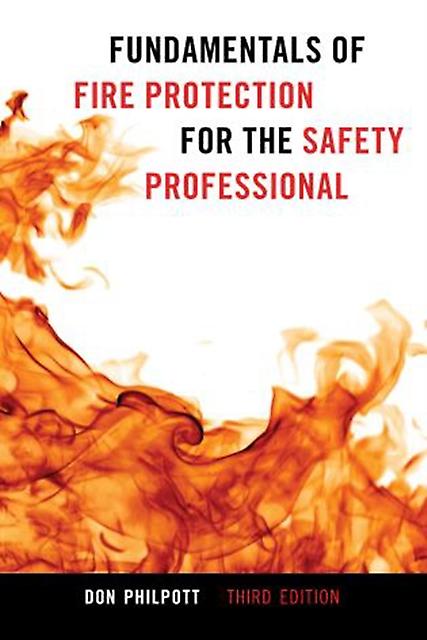Fundamentals Of Fire Protection For The Safety Professional by Don Philpott Paperback Book