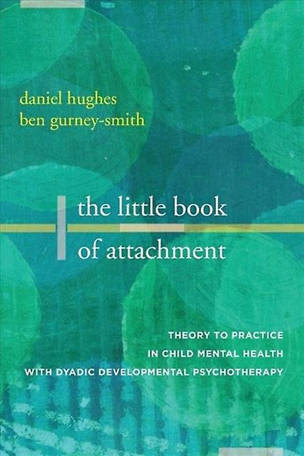 The Little Book Of Attachment by Ben Dyadic Developmental Psychotherapy Institute GurneySmith Paperback Book
