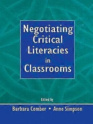 Negotiating Critical Literacies in Classrooms