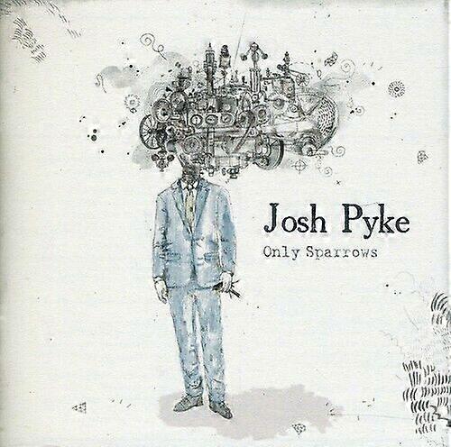 Pyke Josh Only Sparrows CD
