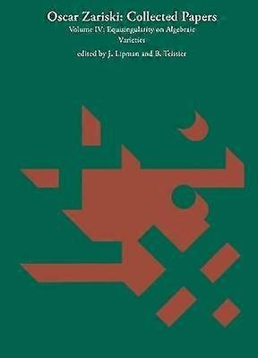 Oscar Zariski: Collected Papers Volume 4