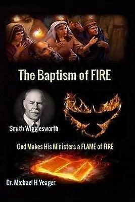 Smith Wigglesworth Die Feuertaufe