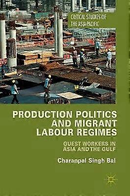 Production Politics and Migrant Labour Regimes